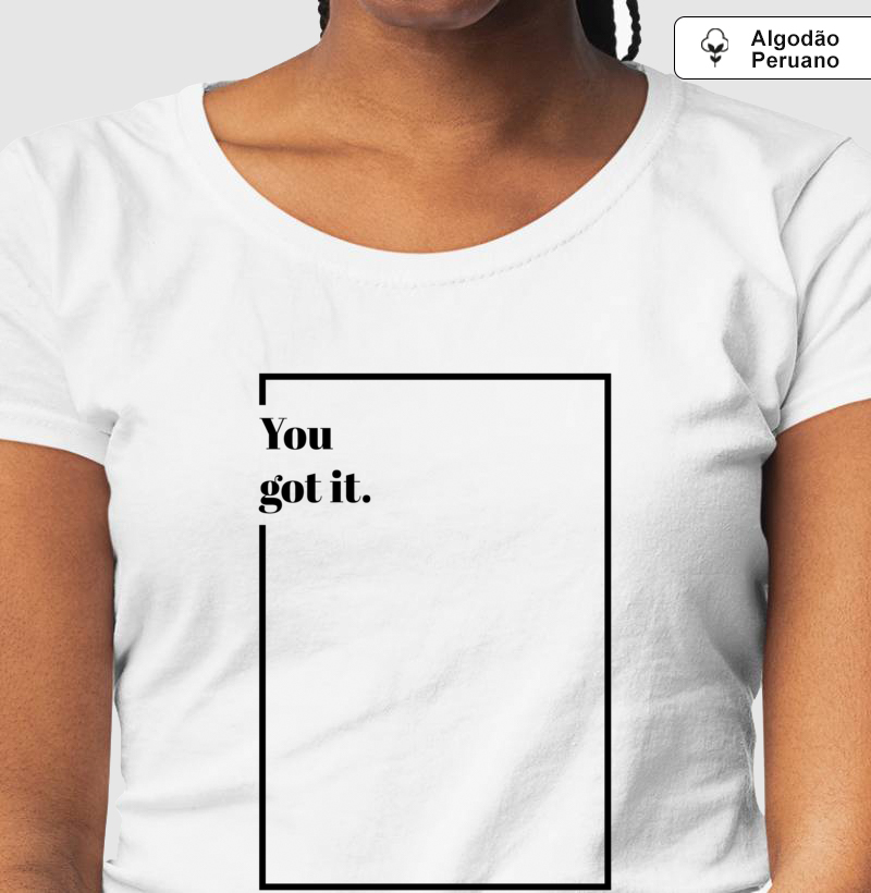 Camiseta Baby Look WayAll Premium - You got it