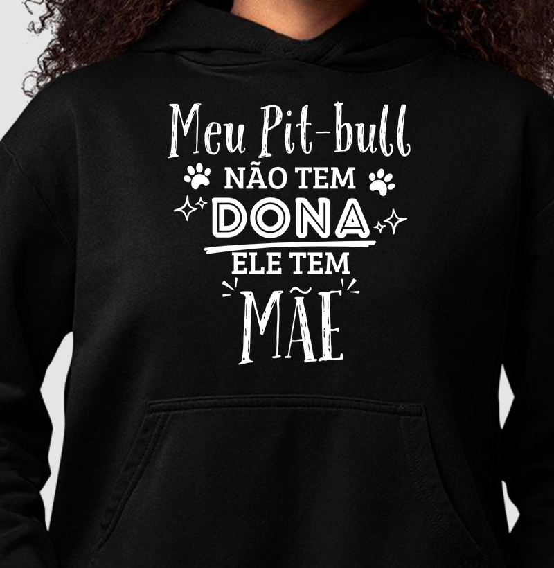 Meu pit bull não tem dona ele tem mãe