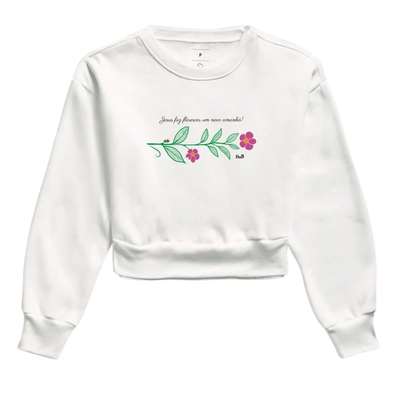 Moletom Cropped "Jesus faz florescer um novo amanhã!"
