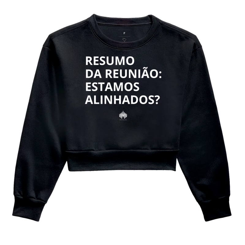 Resumo da reunião: estamos alinhados? - Cropped Moletom