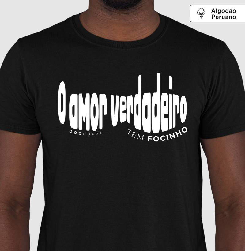 Camiseta Algodão Peruano O amor verdadeiro tem Focinho Dog Pulse