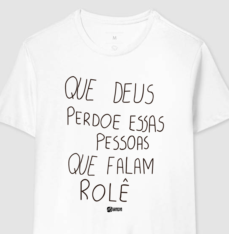 Que Deus perdoe essas pessoas quem falam rolê