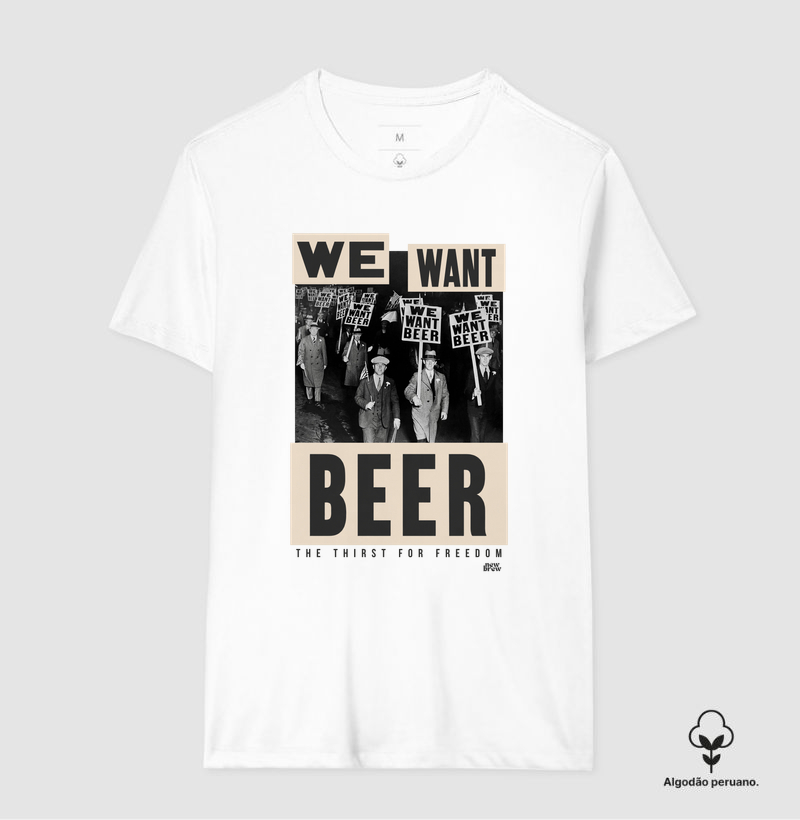 We Want Beer - New Brew - Camiseta Algodão Peruano