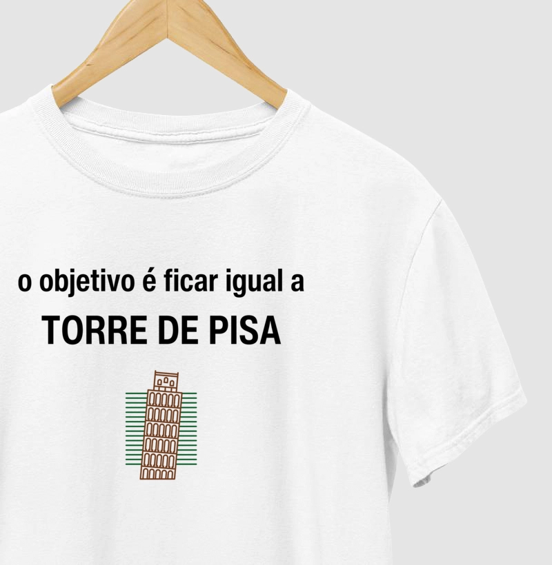 Objetivo é ficar igual a TORRE DE PISA!