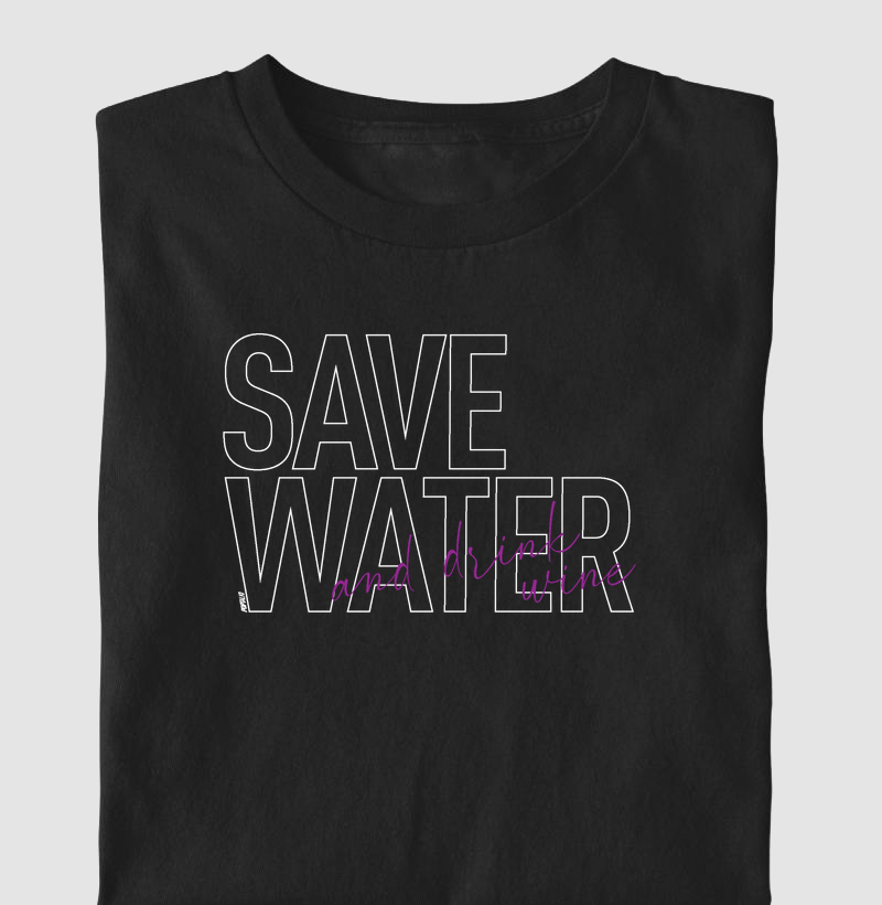 Save Water And Drink Wine