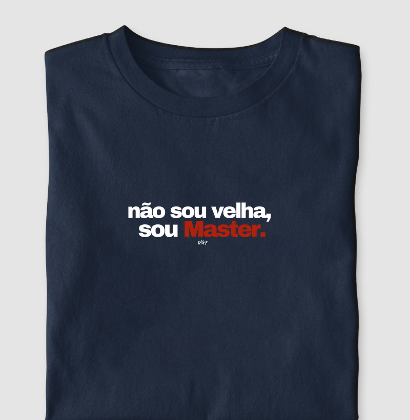 Não sou velha,  sou Master