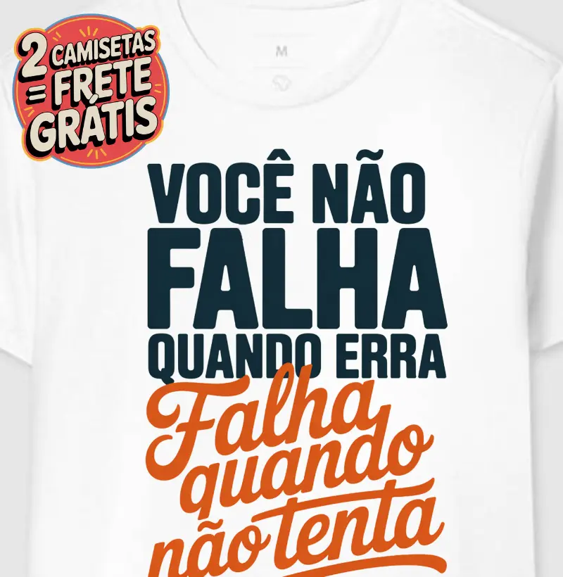 Camiseta Você Não Falha Quando erra, Falha quando não tenta