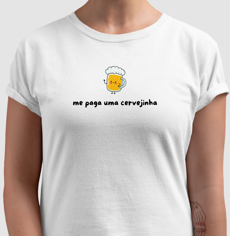 Me paga uma Cervejinha - Camiseta Brasa
