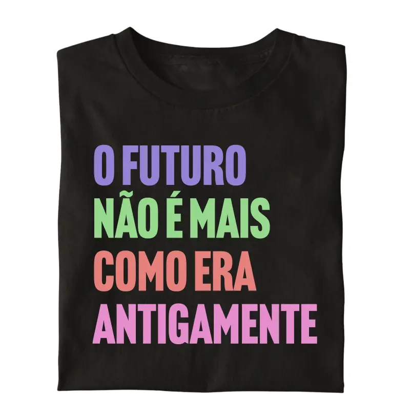 o futuro não é mais como era antigamente