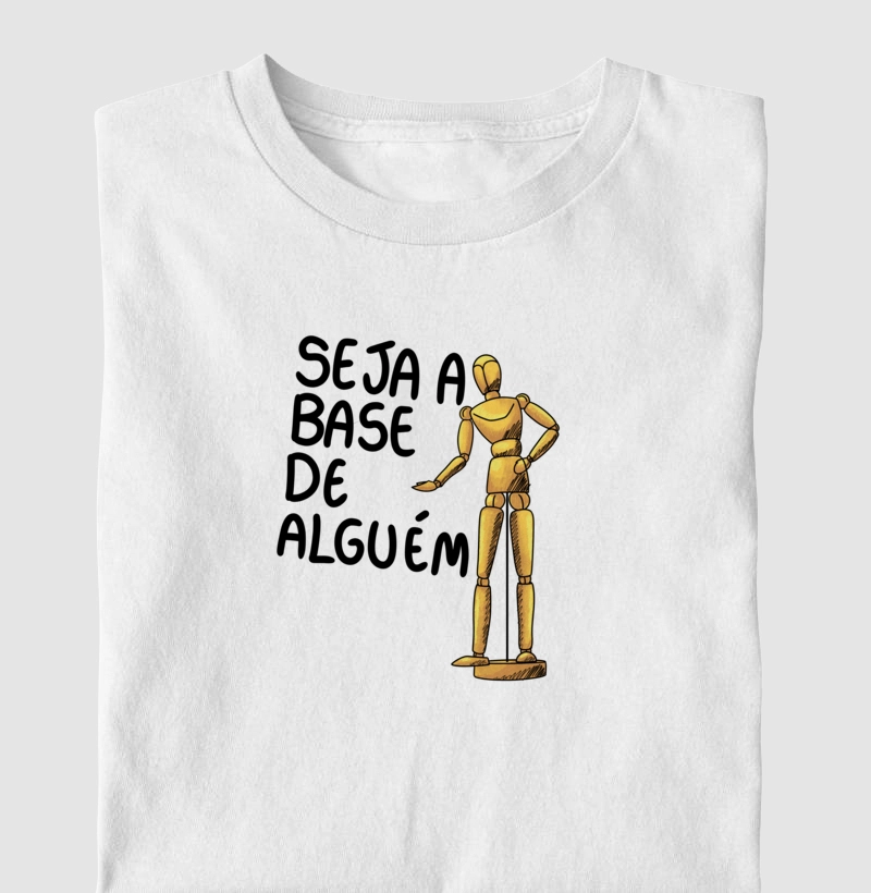 Seja a base de alguém 