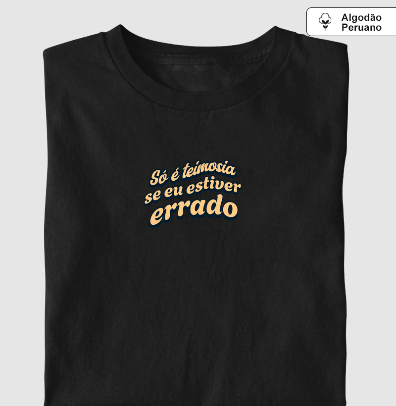 Teimosia ou Erro