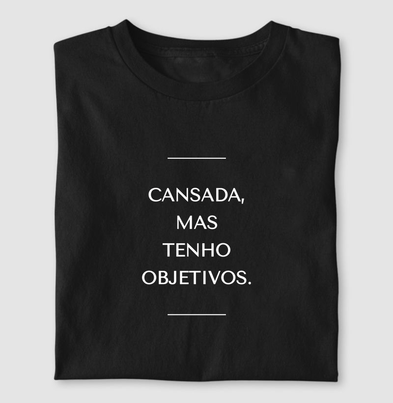 Cansada, mas tenho objetivos