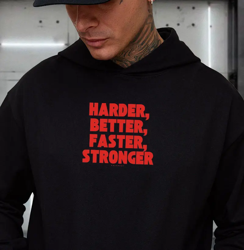 HARDER, BETTER, FASTER, STRONGER