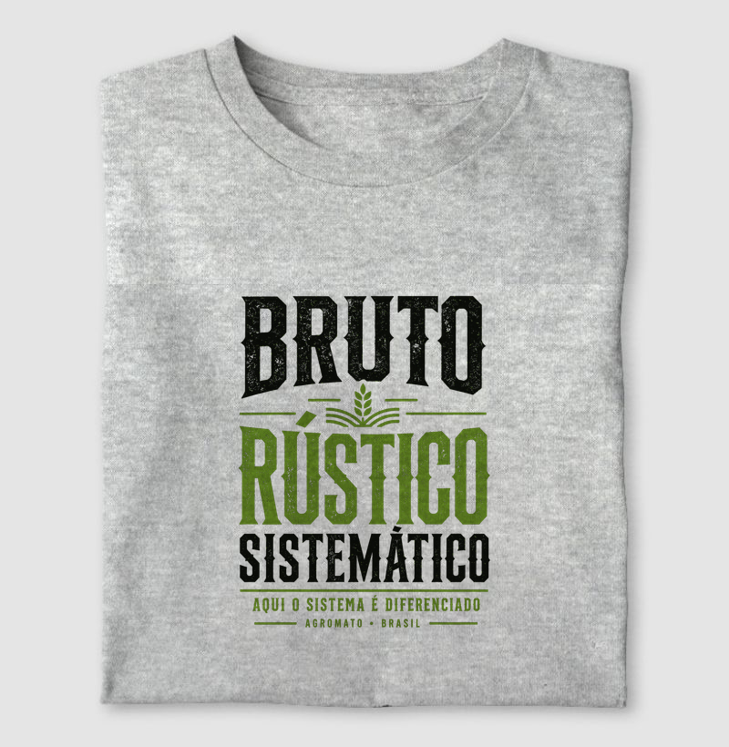 Camiseta Bruto, Rústico e Sistemático