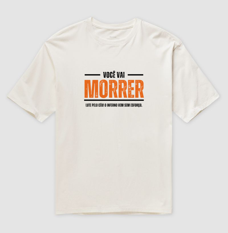 VOCÊ VAI MORRER - BRANCA89 - Camiseta Oversized