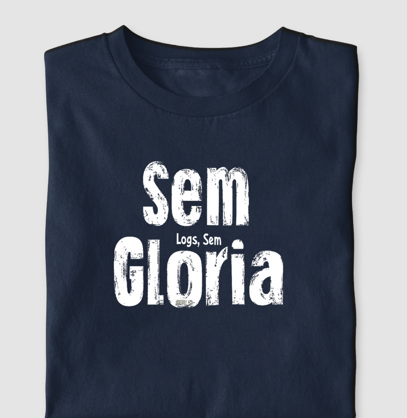 "Sem logs, sem Gloria" T.I