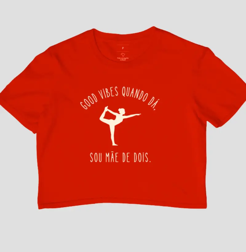 Good Vibes Quando Dá, Sou Mãe De Dois.