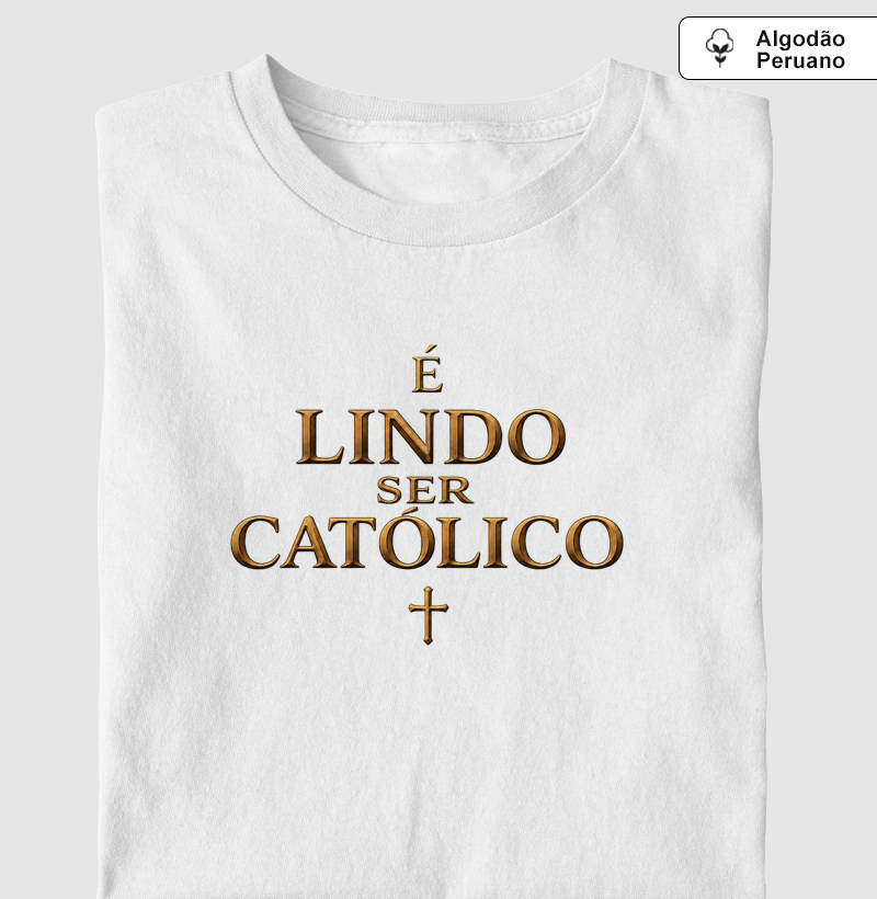 Camiseta Algodão Peruano É Lindo Ser Católico