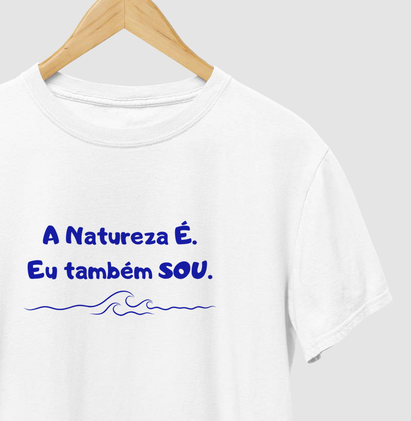 A Natureza É. Eu também SOU. 