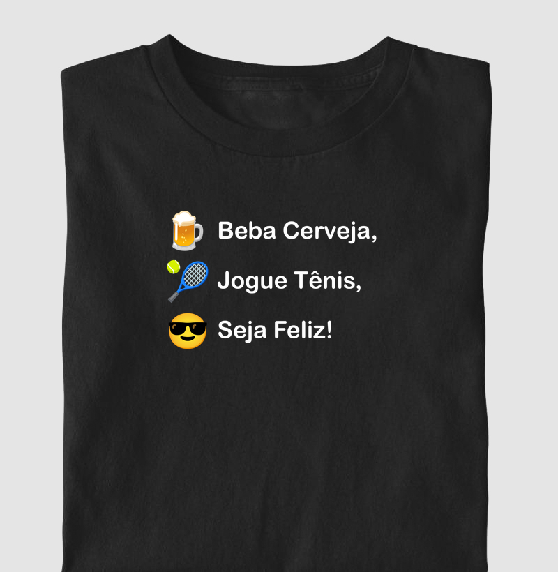 Beba Cerveja, Jogue Tênis, Seja Feliz!