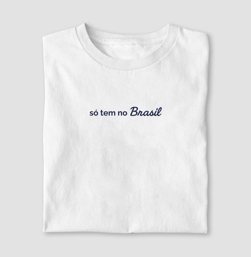 SÓ TEM NO BRASIL