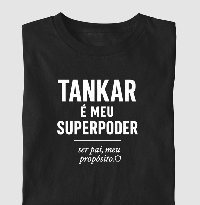 Camiseta Tankar é Meu Superpoder – Edição Ser Pai, Meu Propósito | Manamoney