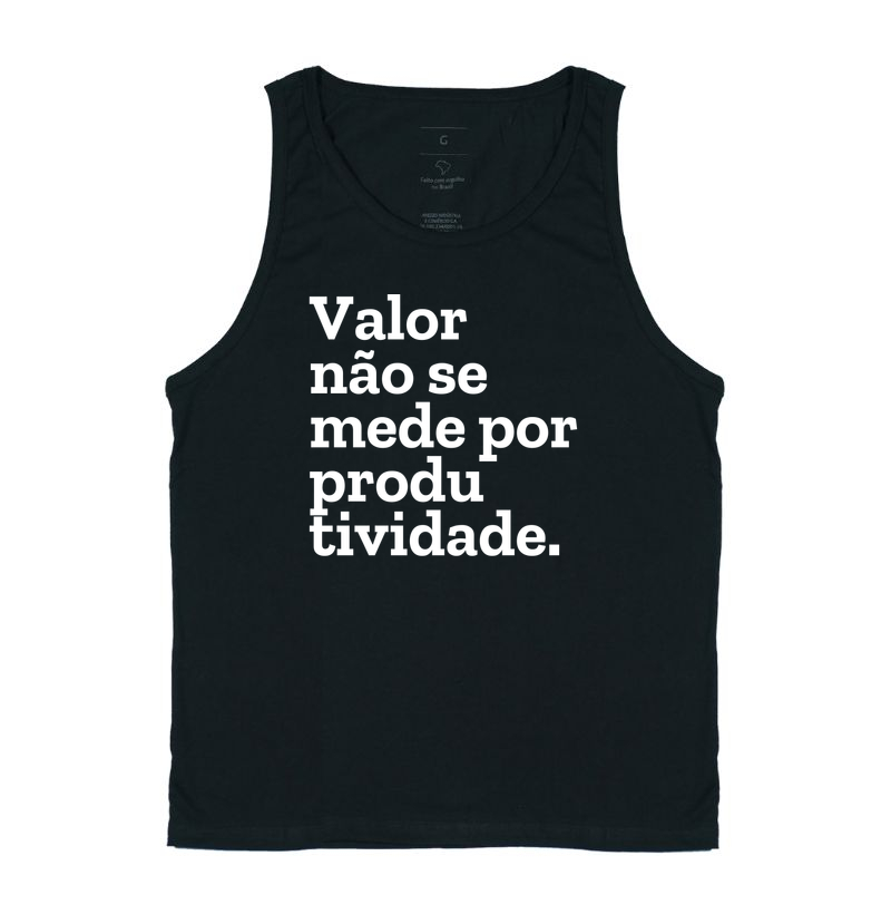 Valor não se mede por produtividade.
