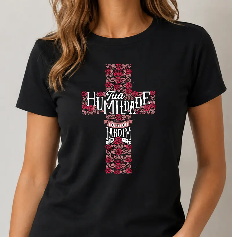 Camiseta Feminina Tua Humildade - Camiseta