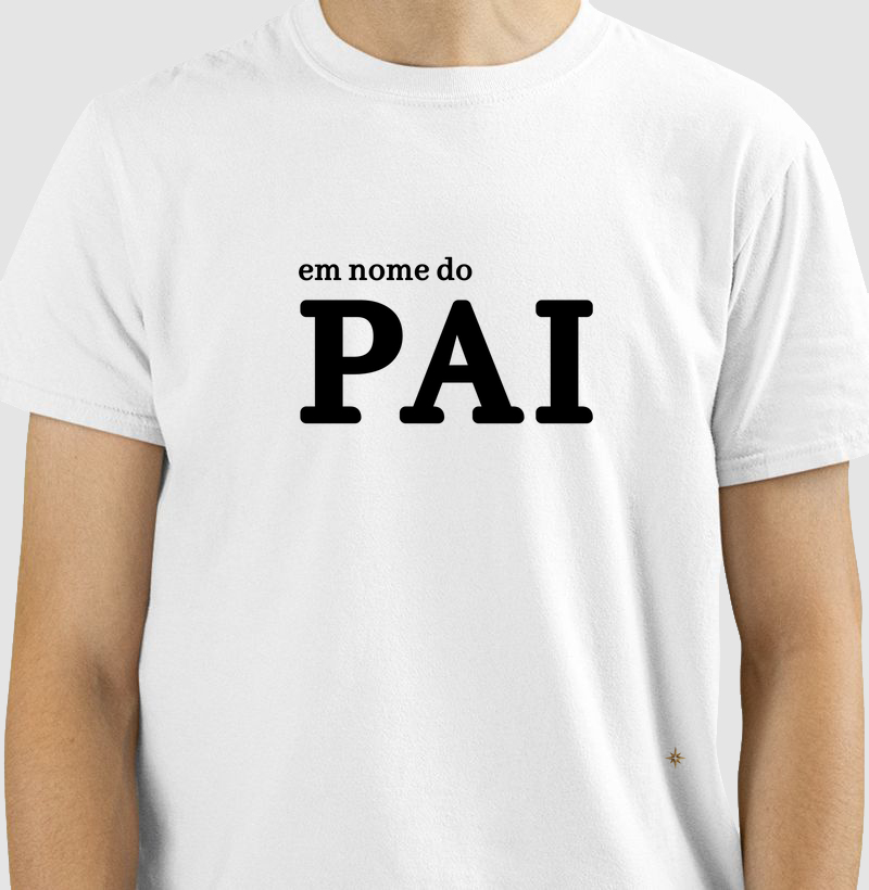 "em nome do PAI" - COLEÇÃO DIA DOS PAIS - PAI