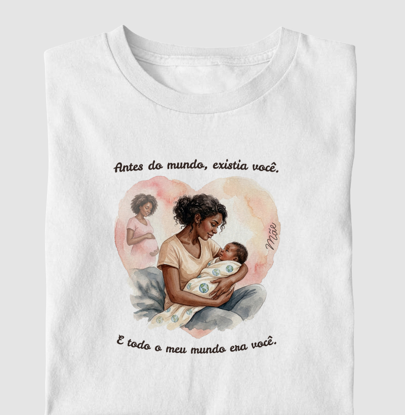 Antes do mundo, existia você.