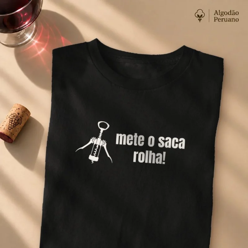 Camiseta Mete o Saca Rolha - Camiseta Algodão Peruano