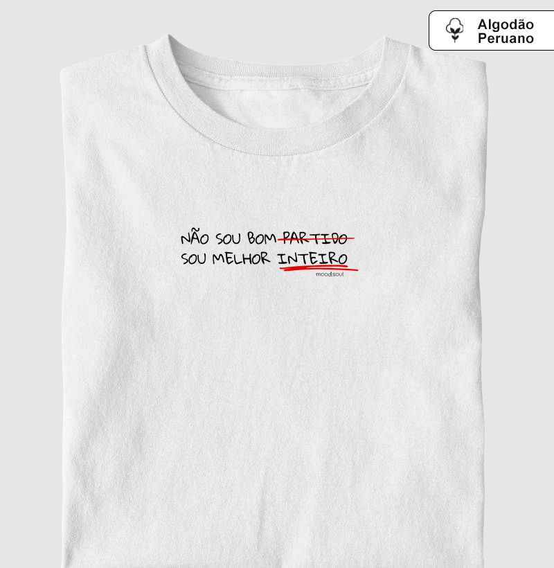 Não sou bom partido, sou melhor inteiro(a)