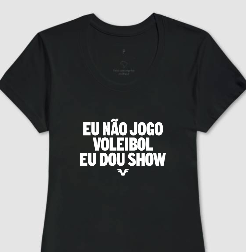 Eu não jogo Voleibol, eu dou show.