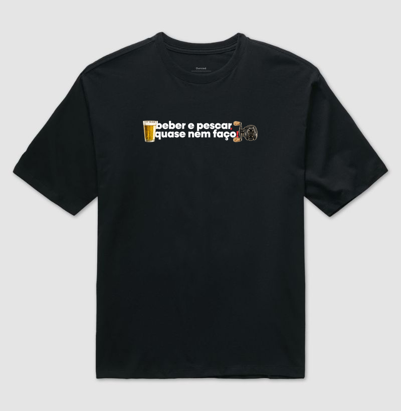 Quase Nem Faço! 🎣🍺  - Camiseta Oversized