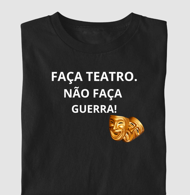 FAÇA TEATRO NÃO FAÇA GUERRA
