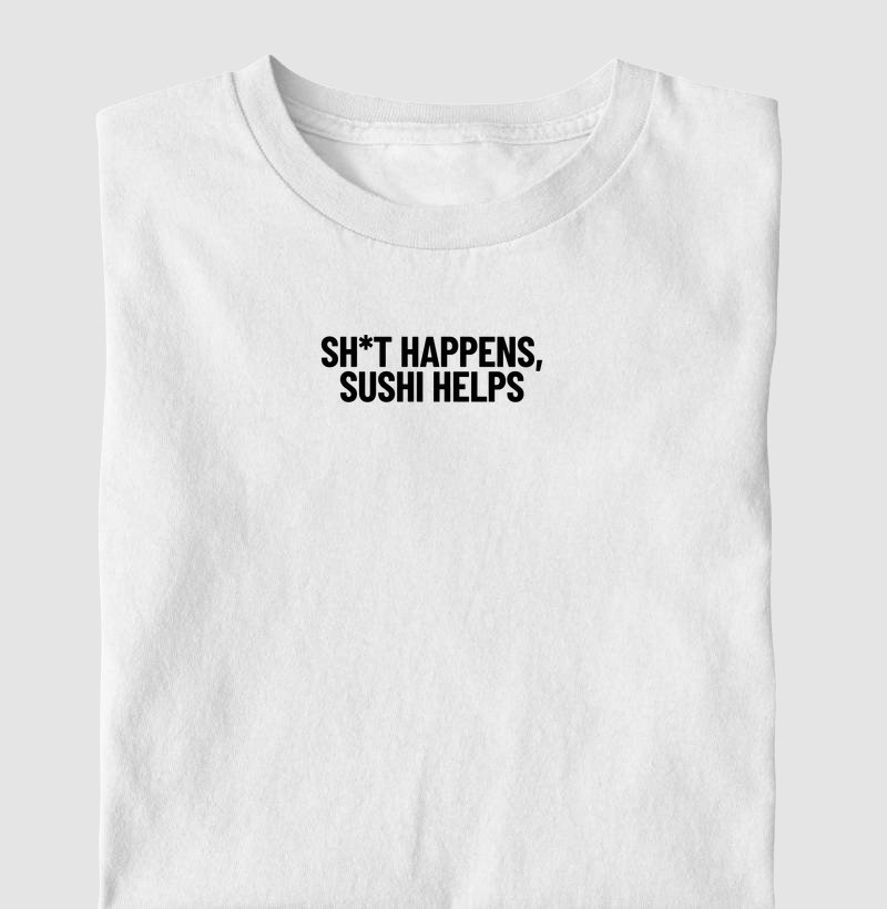 Sh*t Happens, Sushi Helps
