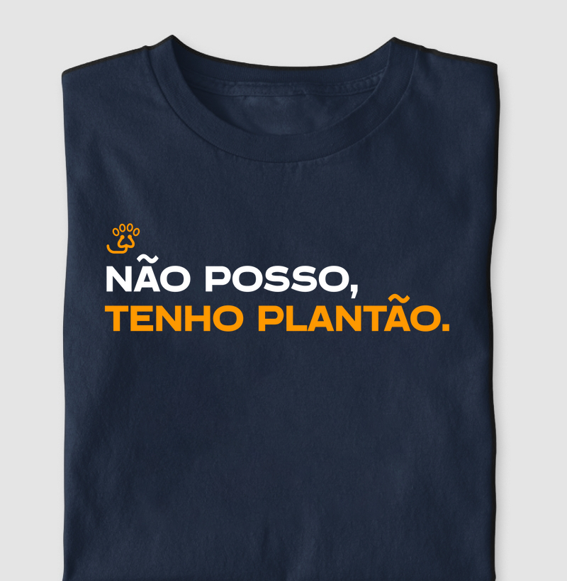 Não posso, tenho plantão.