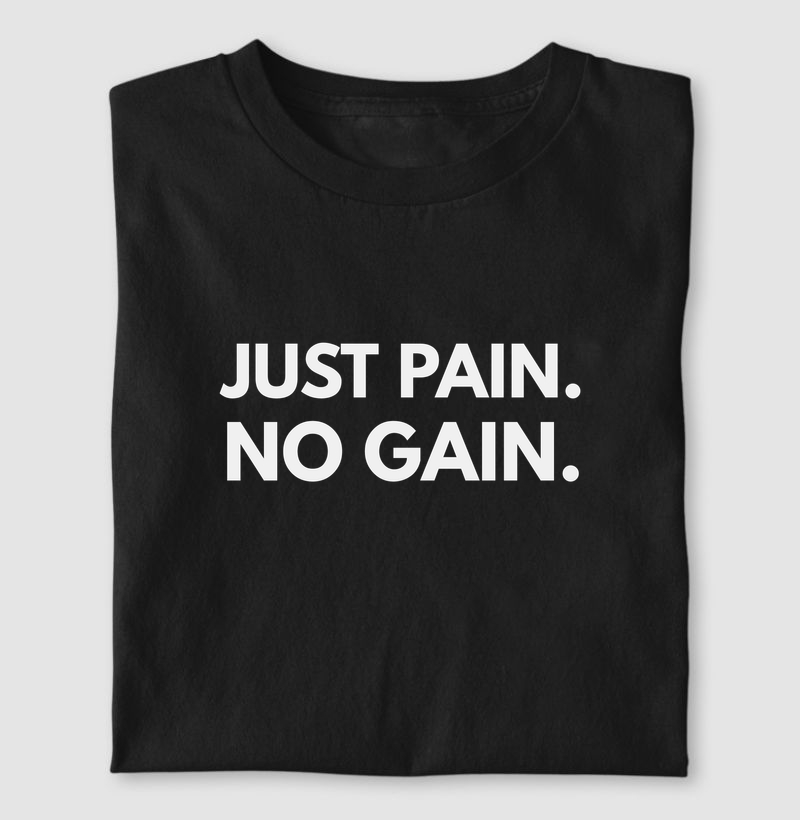 Just Pain No Gain