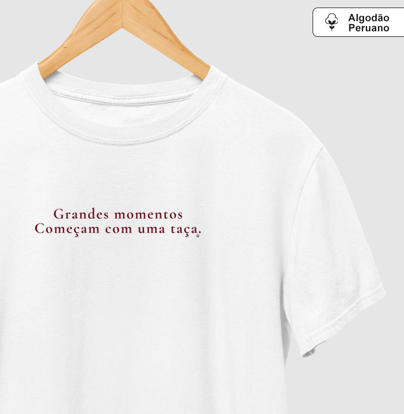 Camiseta Vinho - Grandes Momentos Começam com uma Taça