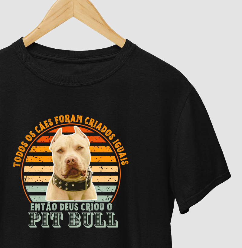 TODOS OS CÃES FORAM CRIADOS IGUAIS, ENTÃO DEUS CRIOU O PIT BULL
