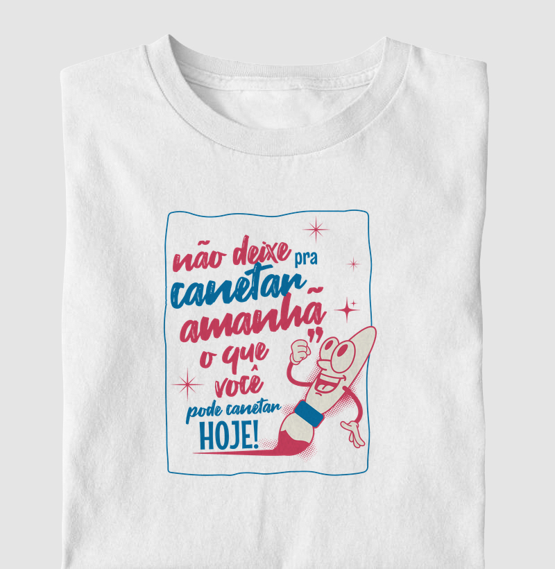 Não deixe pra canetar...