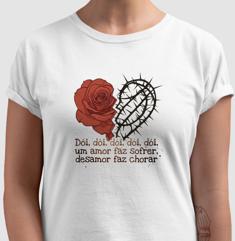 Camiseta Pombogira - Um amor faz sofrer, desamor faz chorar