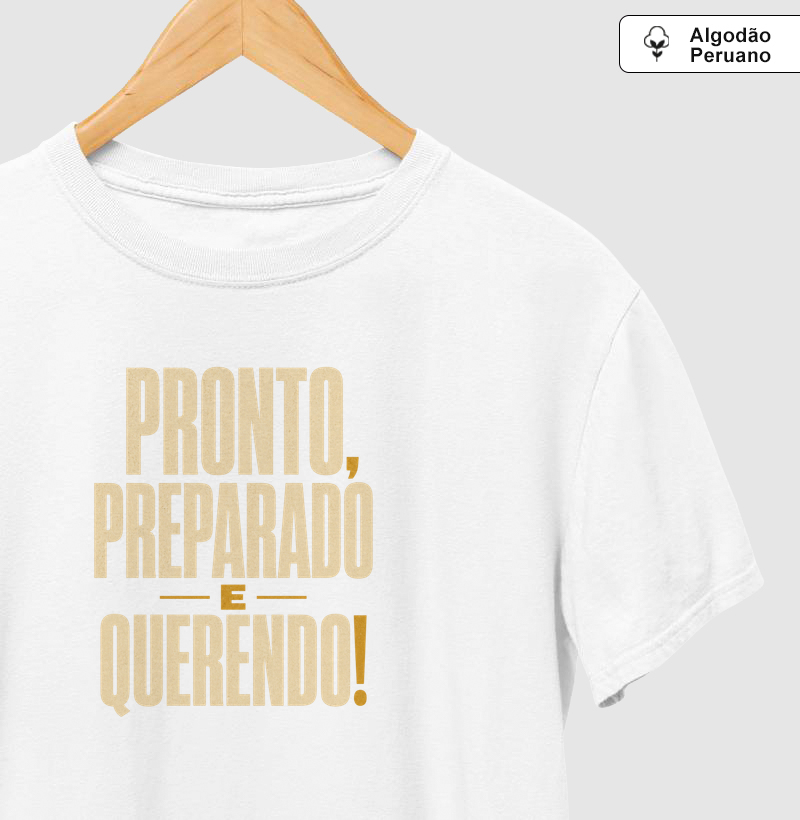 Pronto, preparado e querendo!