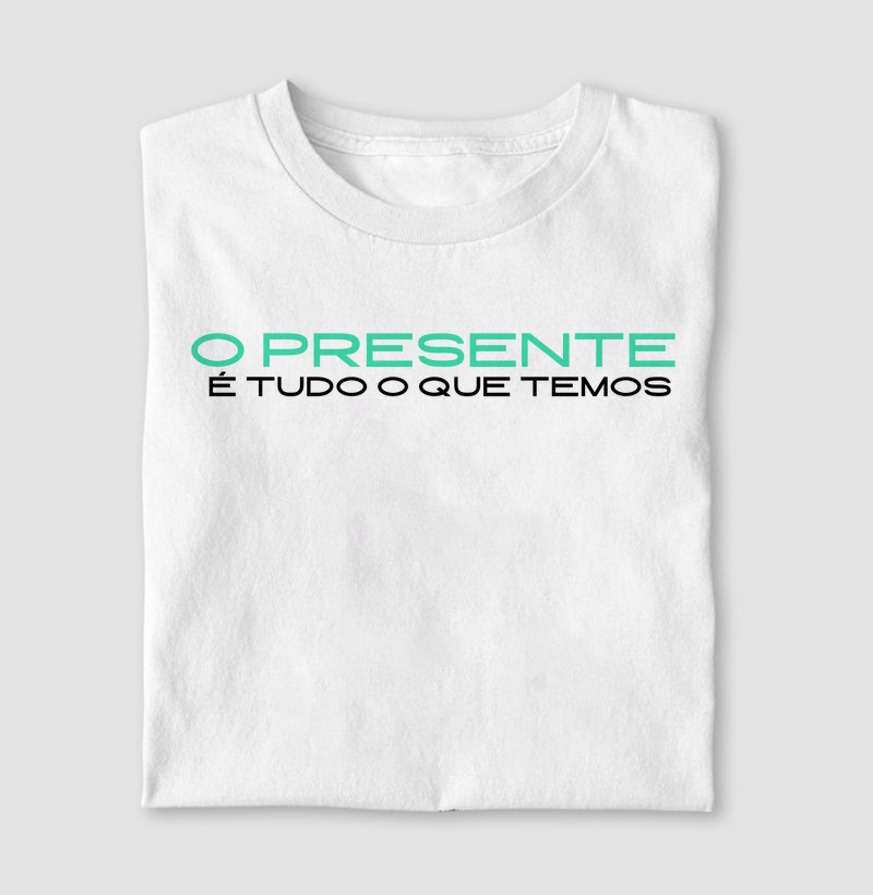 O Presente é Tudo o que Temos