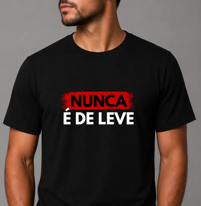 Nunca é de leve