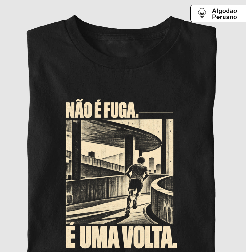 Não É Fuga. É Uma Volta. - Camiseta Algodão Peruano
