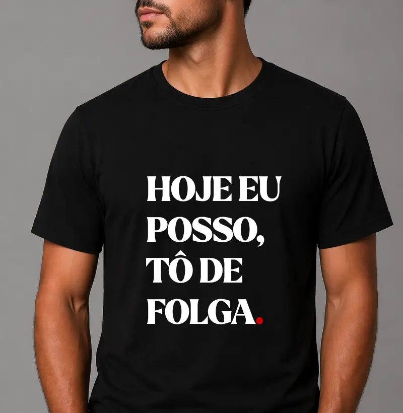 Hoje eu posso, tô de folga