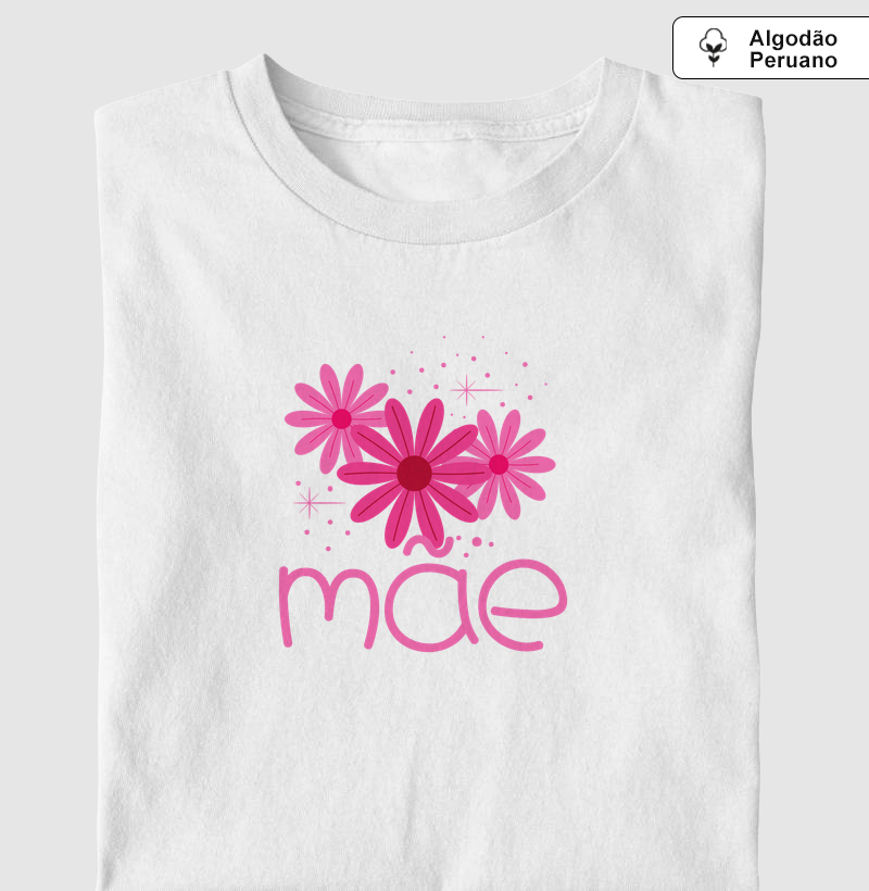 Camiseta "Mãe: Onde o Amor Floresce"