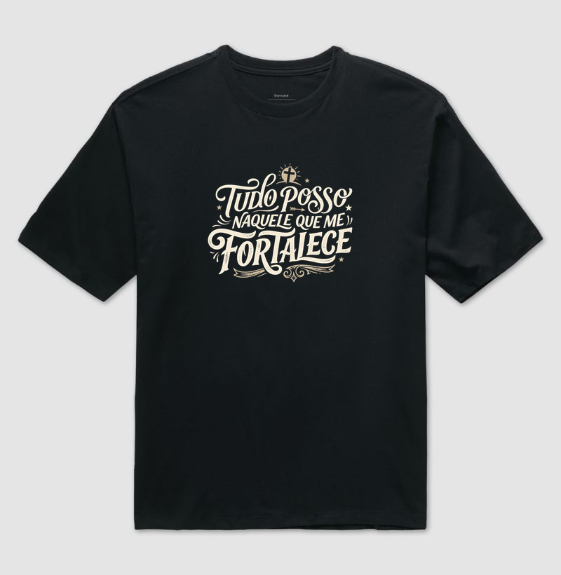 Camiseta Oversized Tudo Posso Naquele Que me Fortalece