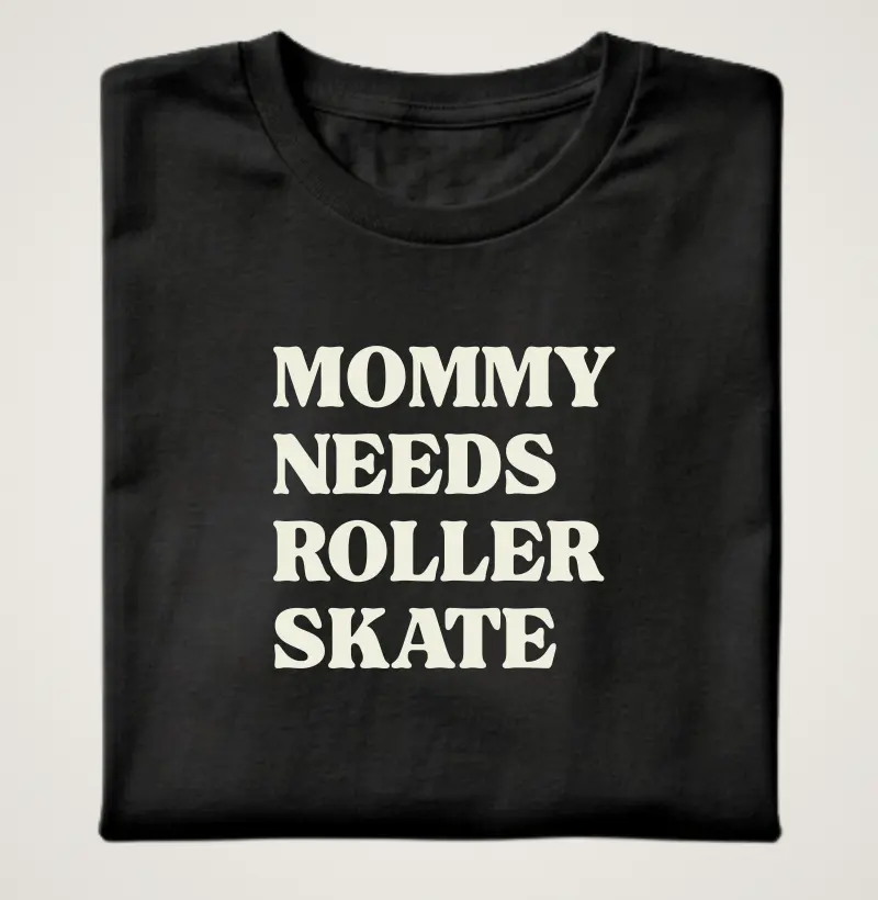 Mommy Needs Roller Skate